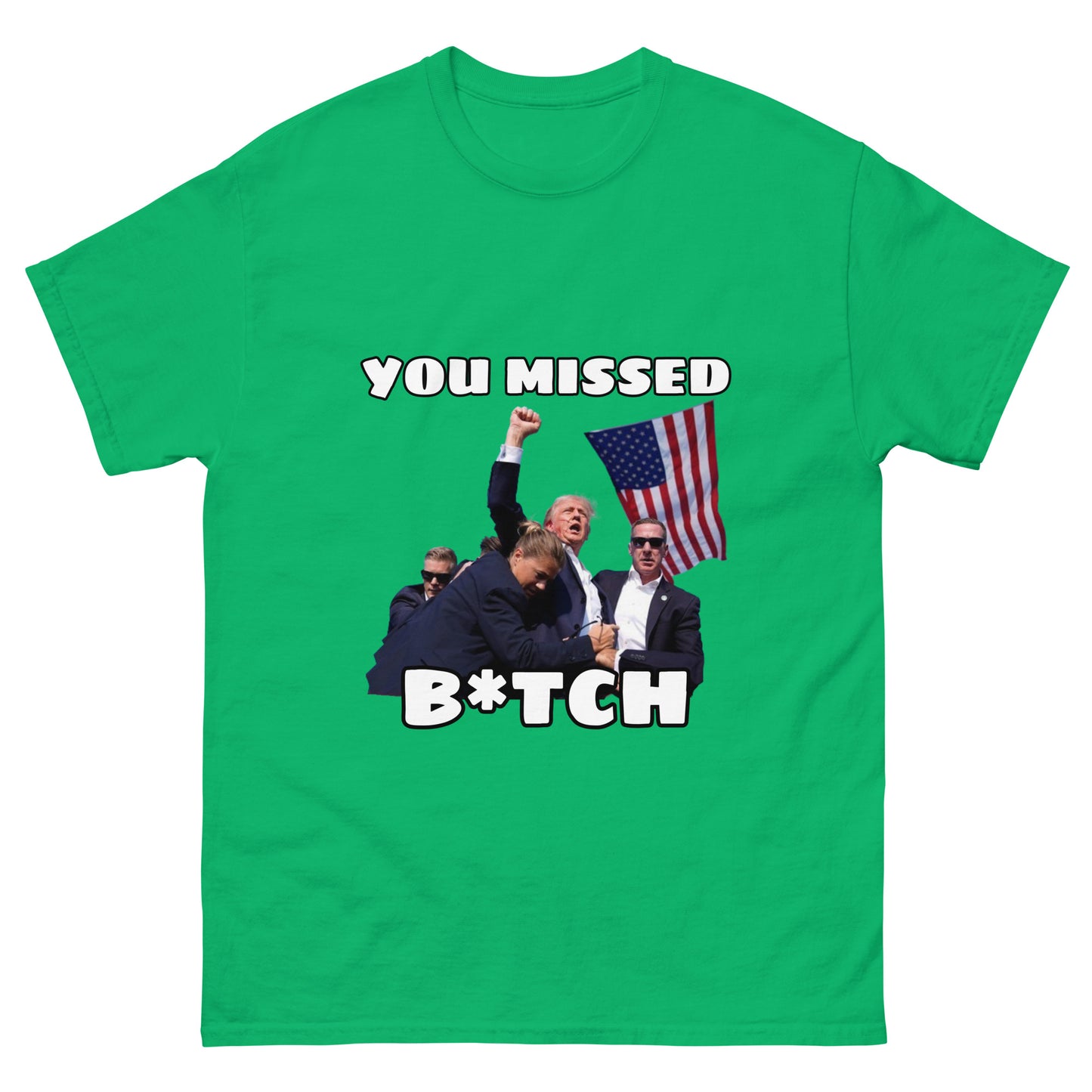 Trump "You Missed B*tch" MAGA 2024 Funny T-Shirt for Men and Women - Full Sizes Available