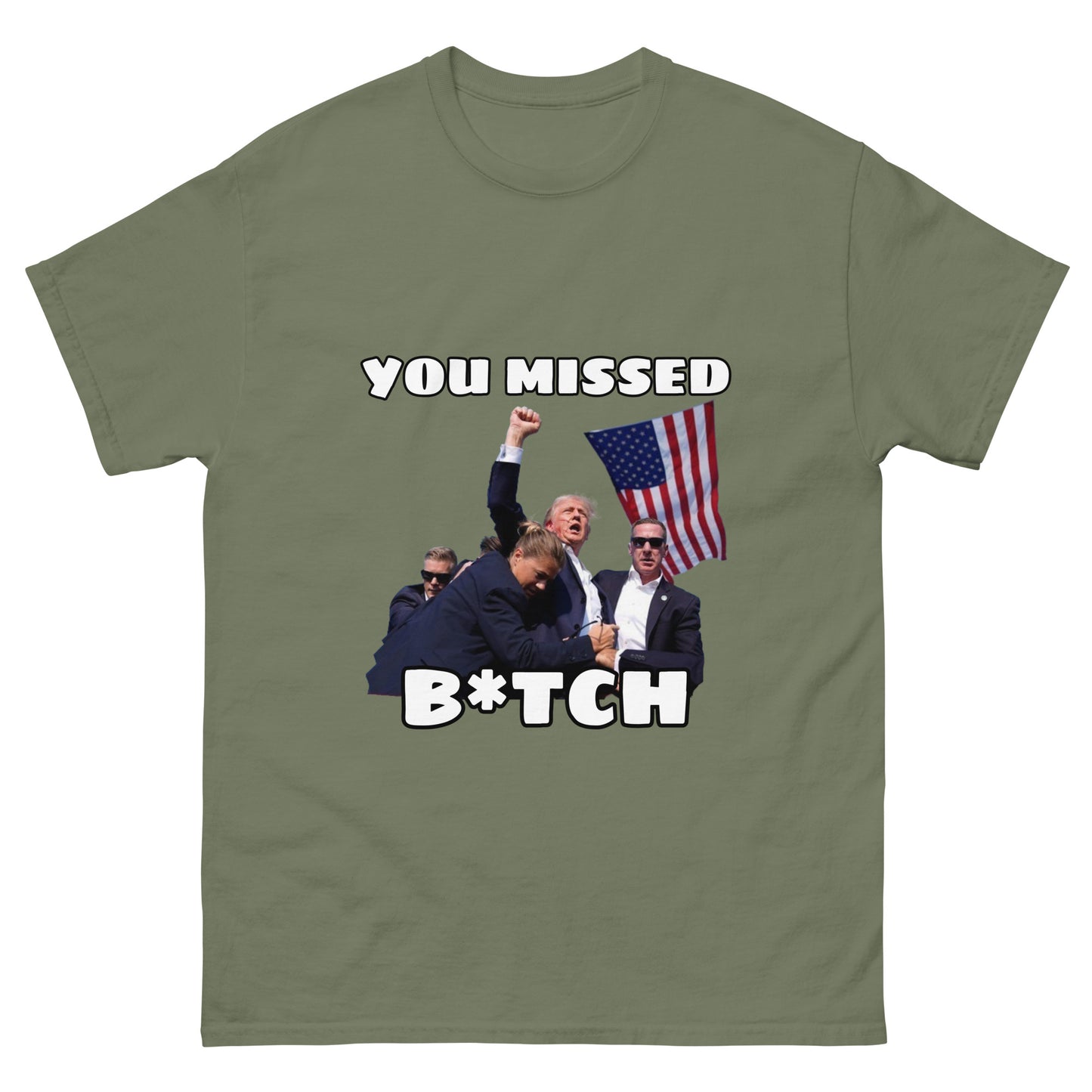 Trump "You Missed B*tch" MAGA 2024 Funny T-Shirt for Men and Women - Full Sizes Available