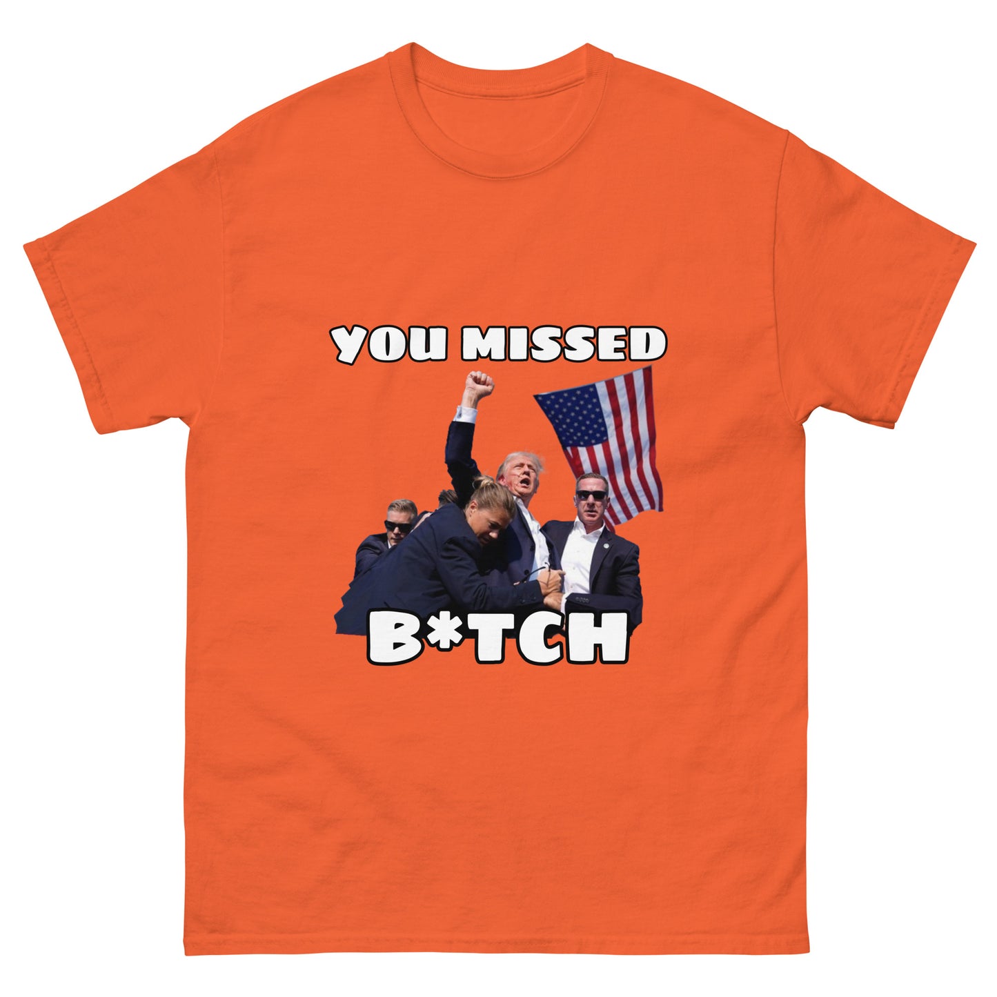 Trump "You Missed B*tch" MAGA 2024 Funny T-Shirt for Men and Women - Full Sizes Available