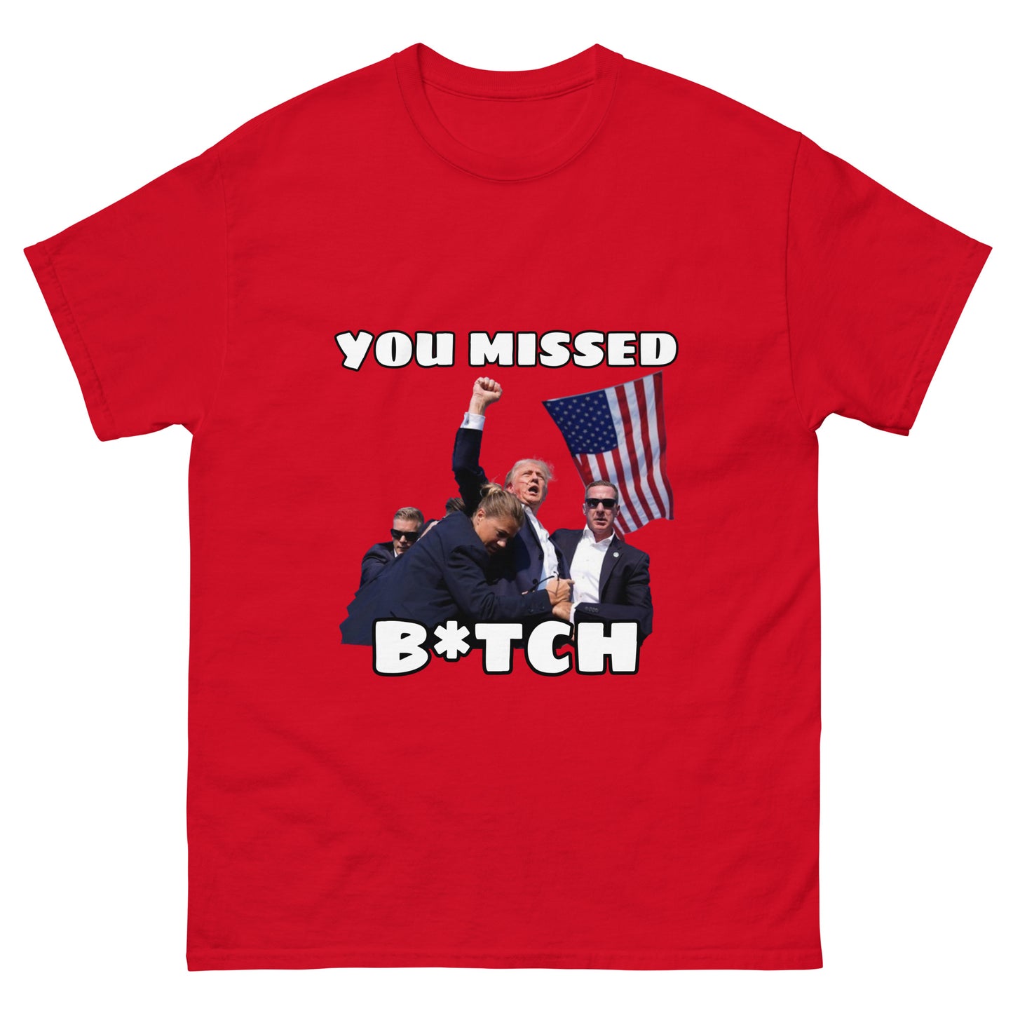 Trump "You Missed B*tch" MAGA 2024 Funny T-Shirt for Men and Women - Full Sizes Available