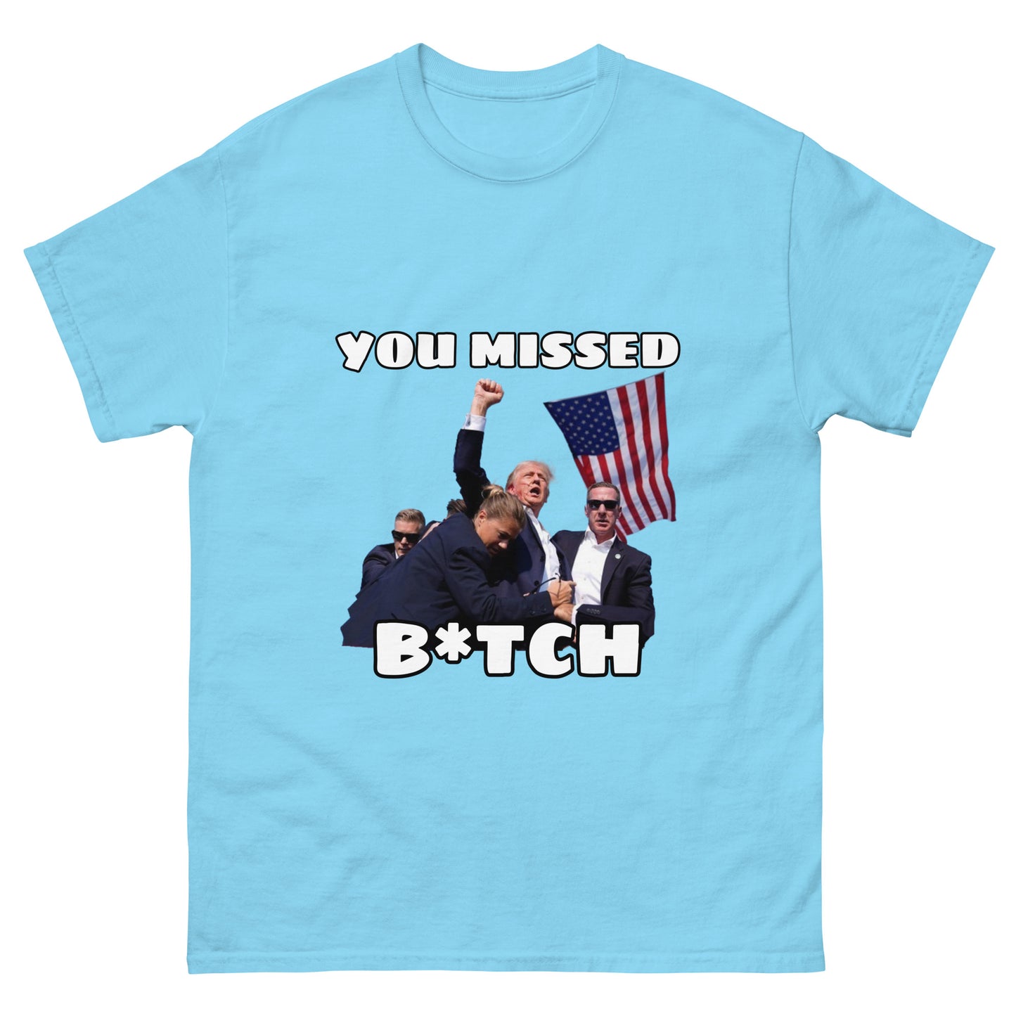 Trump "You Missed B*tch" MAGA 2024 Funny T-Shirt for Men and Women - Full Sizes Available