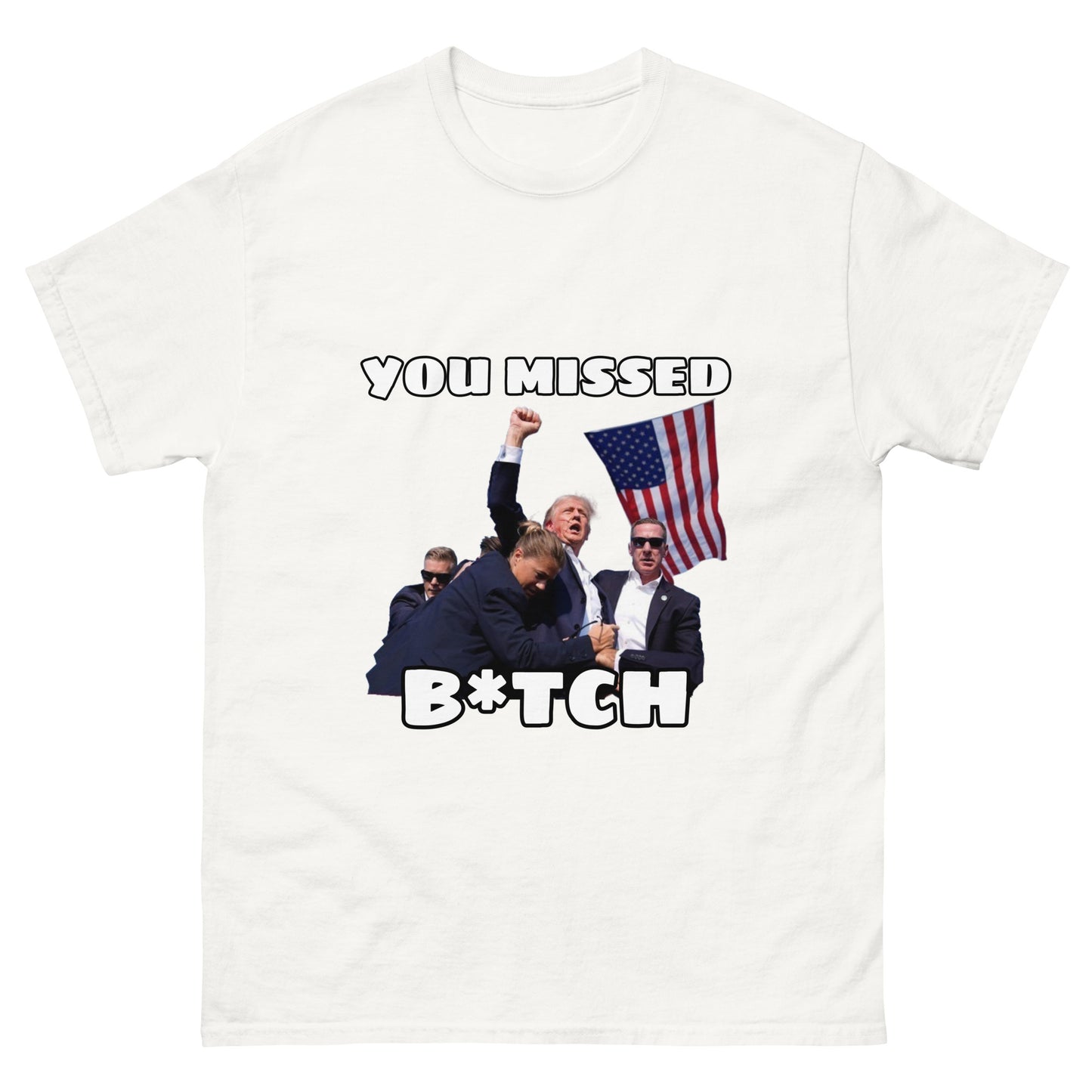 Trump "You Missed B*tch" MAGA 2024 Funny T-Shirt for Men and Women - Full Sizes Available